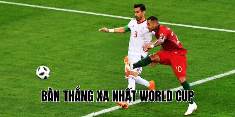 Bàn thắng xa nhất World Cup