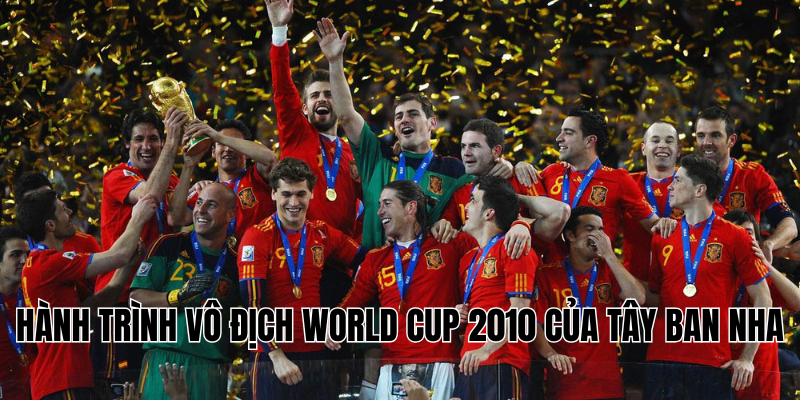 Hành trình vô địch World Cup 2010 của Tây Ban Nha