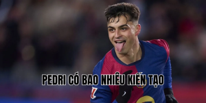 Pedri có bao nhiêu kiến tạo