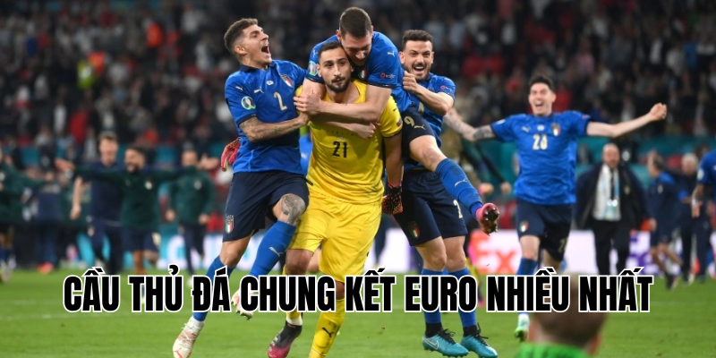 cầu thủ đá chung kết Euro nhiều nhất
