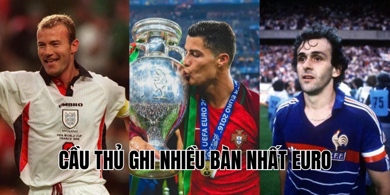 cầu thủ ghi nhiều bàn nhất EURO