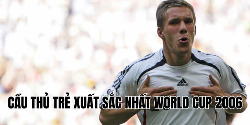 cầu thủ trẻ xuất sắc nhất World Cup 2006