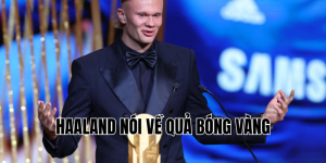 haaland nói về quả bóng vàng