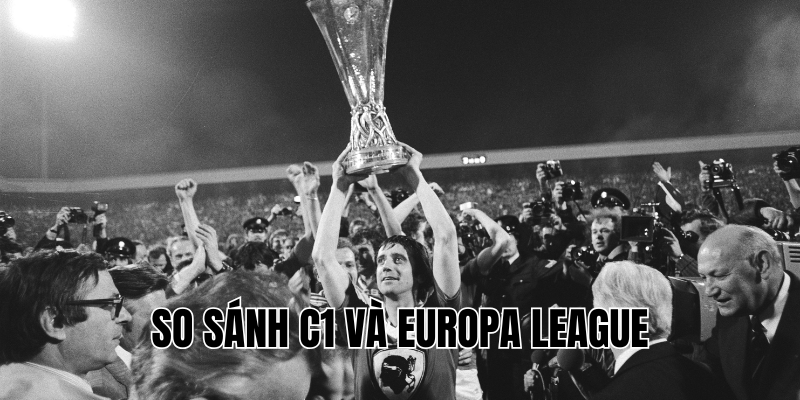 so sánh C1 và Europa League