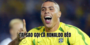 tại sao gọi là Ronaldo Béo