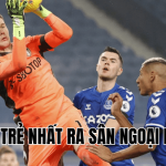 thủ môn trẻ nhất ra sân Ngoại Hạng Anh