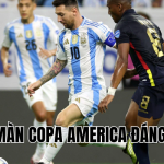trận mở màn Copa America đáng nhớ nhất 